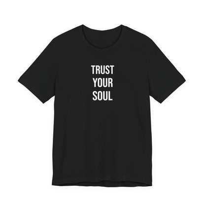 Trust Your Soul T Shirt