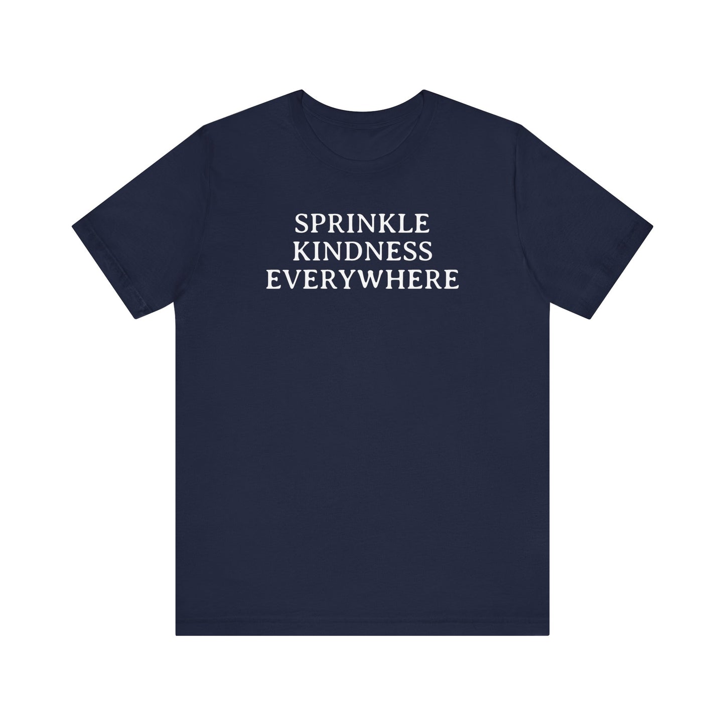 Sprinkle Kindness Everywhere T Shirt