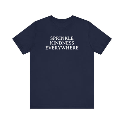 Sprinkle Kindness Everywhere T Shirt