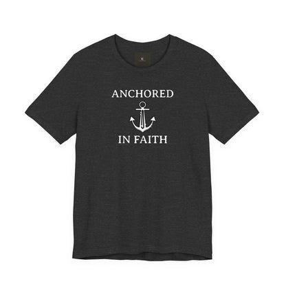 Anchored In Faith T Shirt
