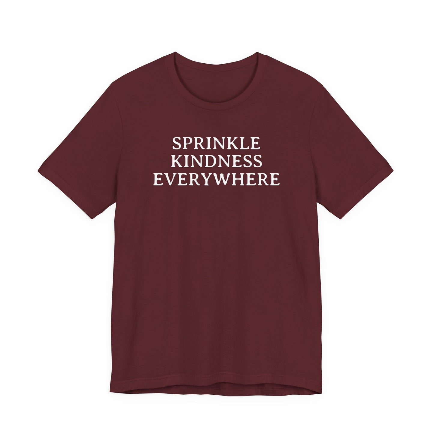 Sprinkle Kindness Everywhere T Shirt