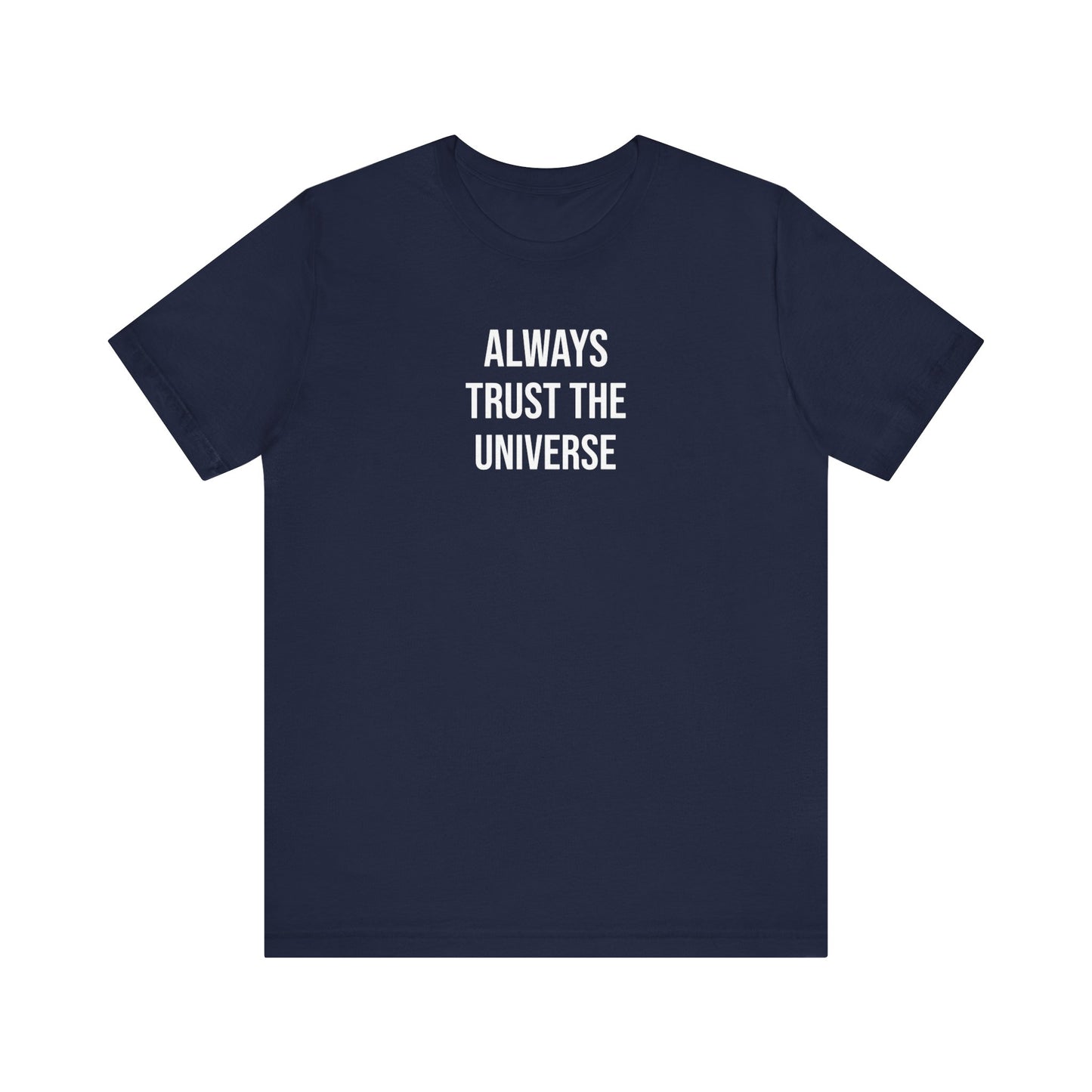 Always Trust The Universe T Shirt