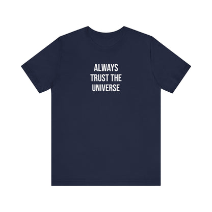 Always Trust The Universe T Shirt