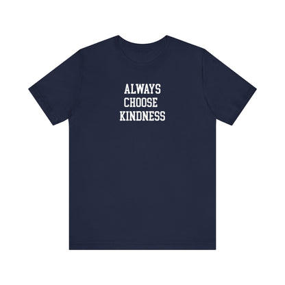 Always Choose Kindness T Shirt