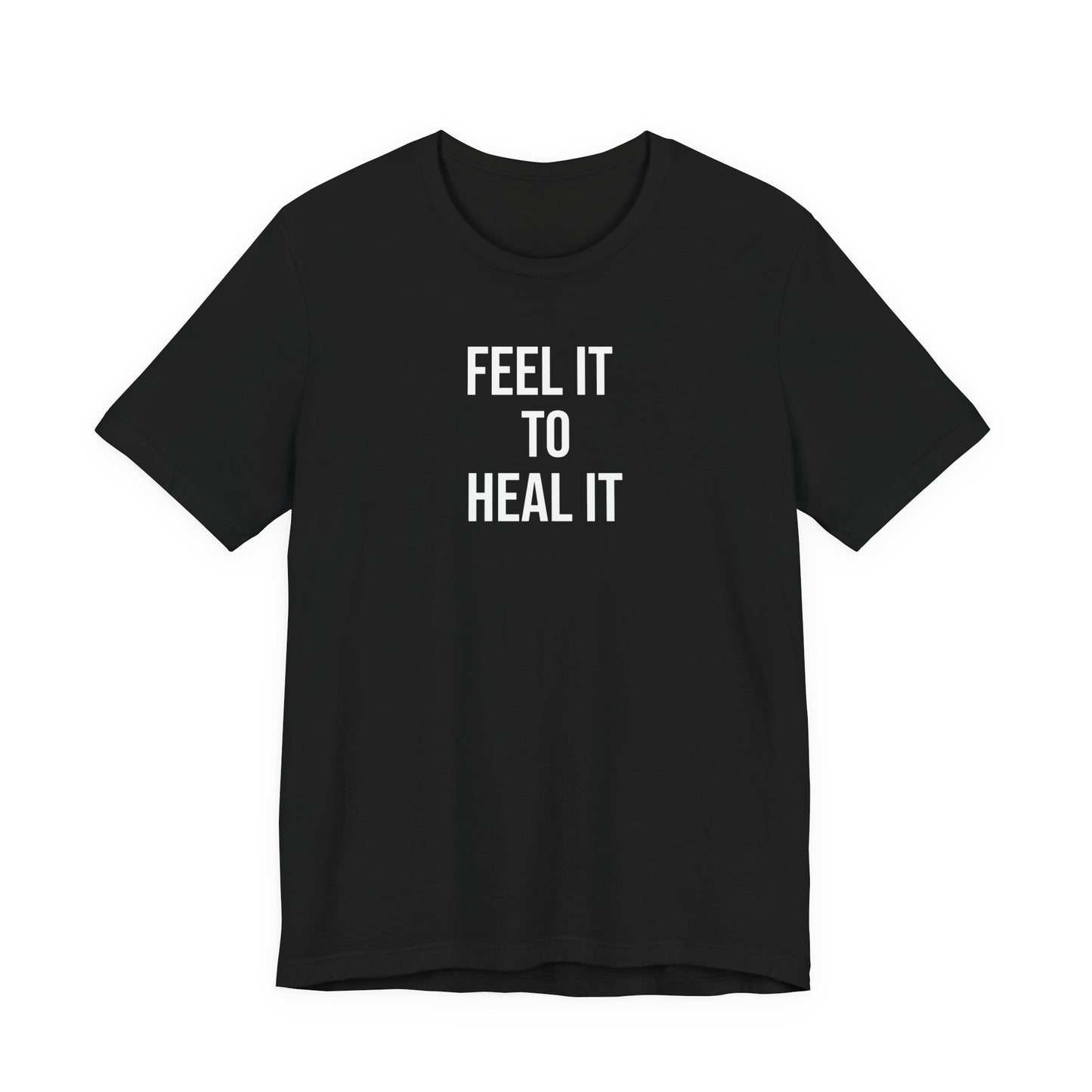 Feel It To Heal It T Shirt