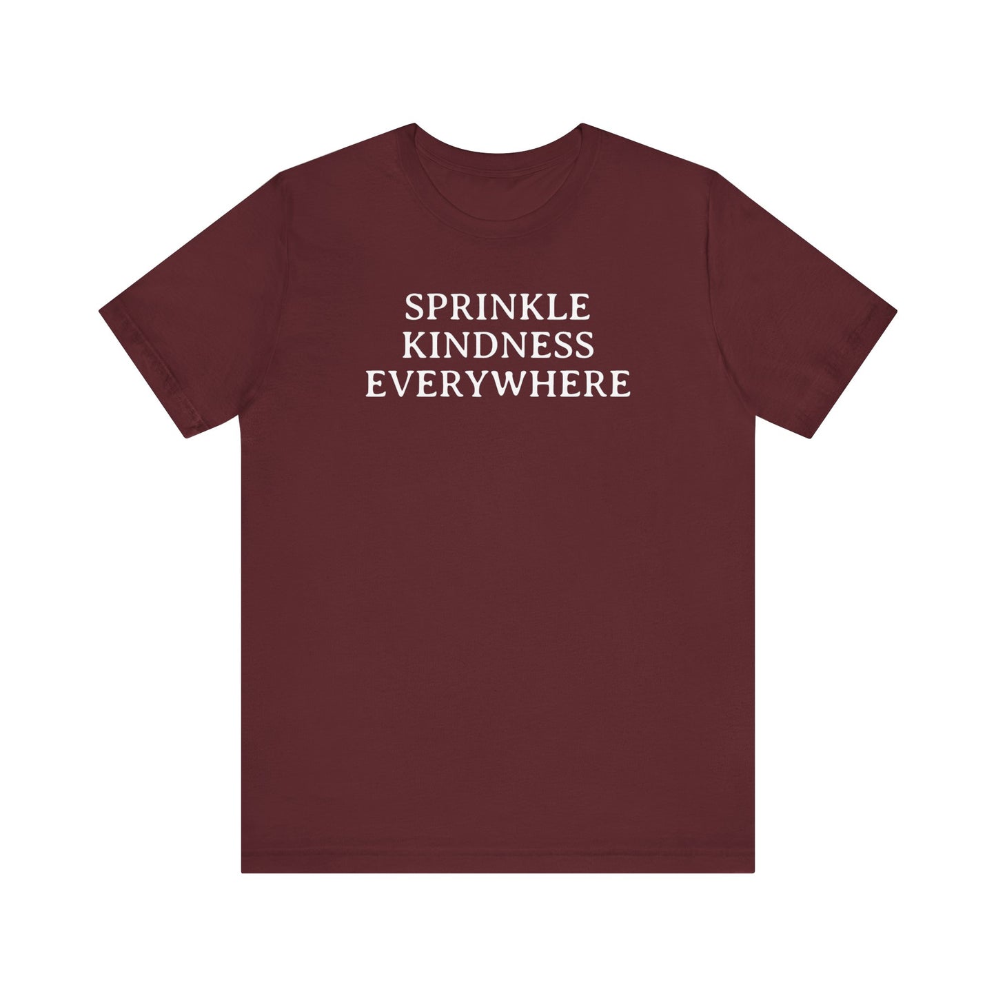Sprinkle Kindness Everywhere T Shirt