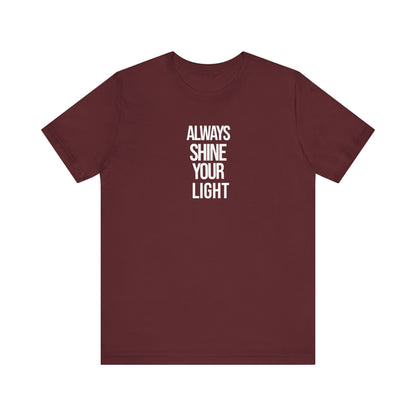 Always Shine Your Light T Shirt