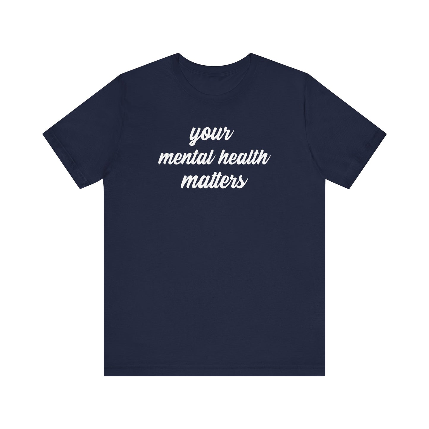 Your Mental Health Matters T Shirt
