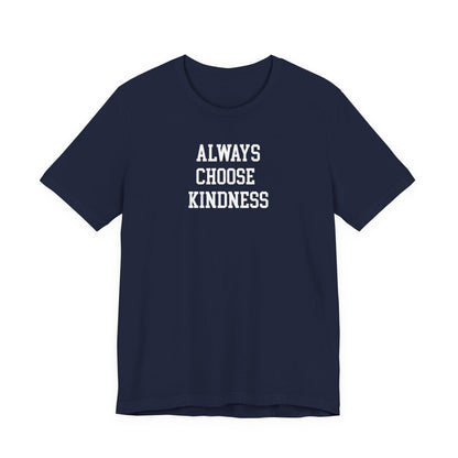 Always Choose Kindness T Shirt