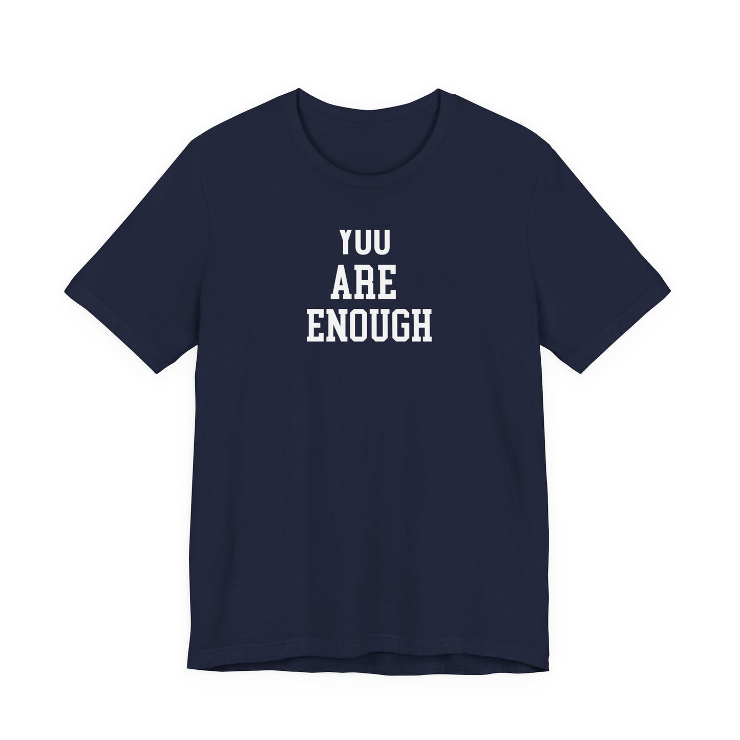 You Are Enough T Shirt