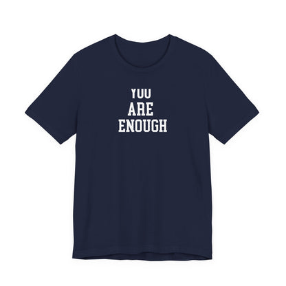 You Are Enough T Shirt