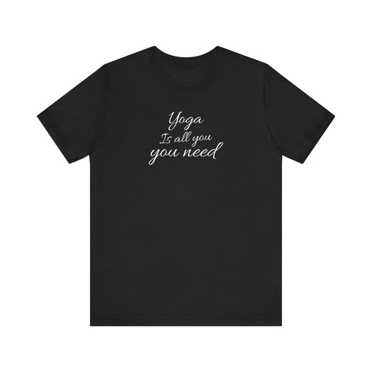 Yoga Is All You Need T-Shirt