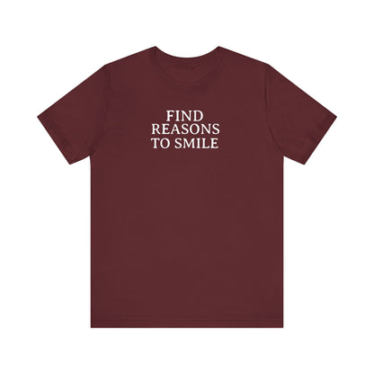 Find Reasons To Smile T Shirt