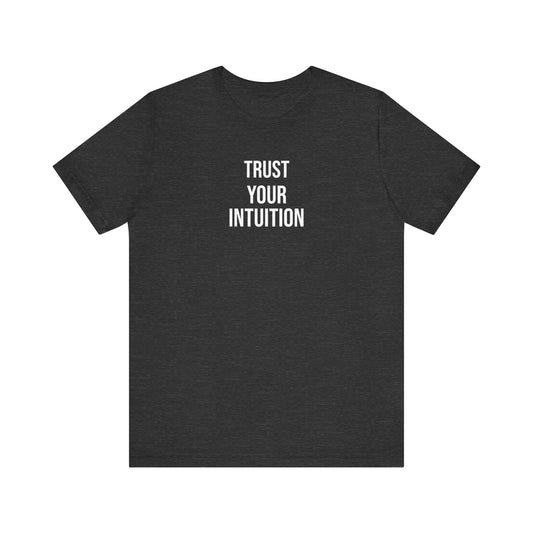 Trust Your Intuition T Shirt