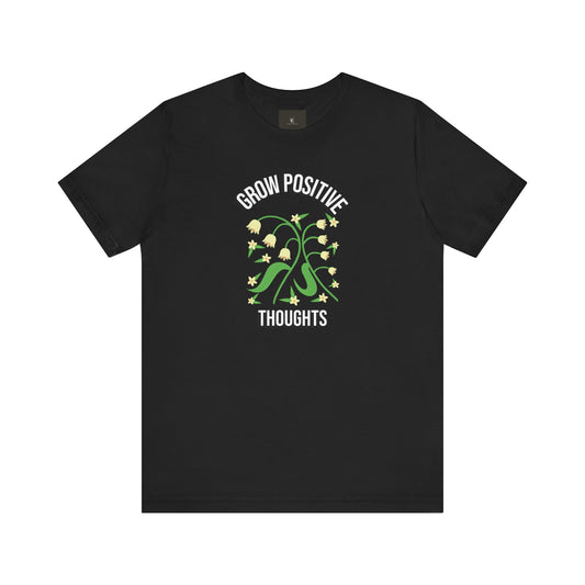 Grow Positive Thoughts T-Shirt