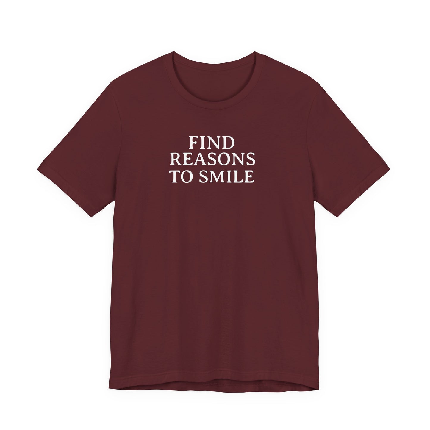 Find Reasons To Smile T Shirt