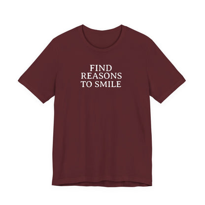 Find Reasons To Smile T Shirt