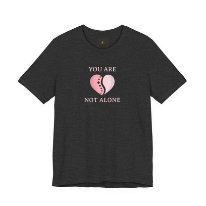 You Are Not Alone T Shirt