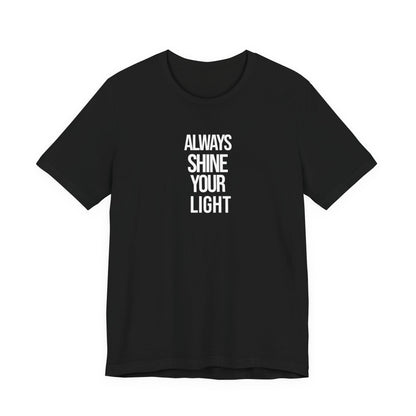 Always Shine Your Light T Shirt