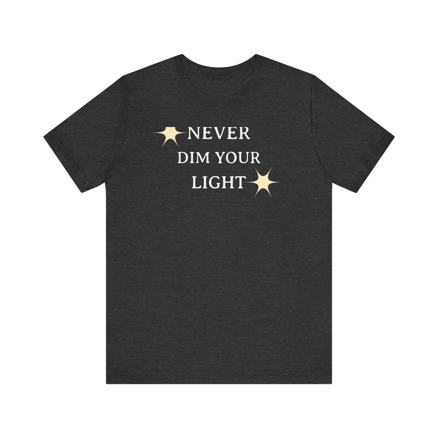 Never Dim Your Light T Shirt