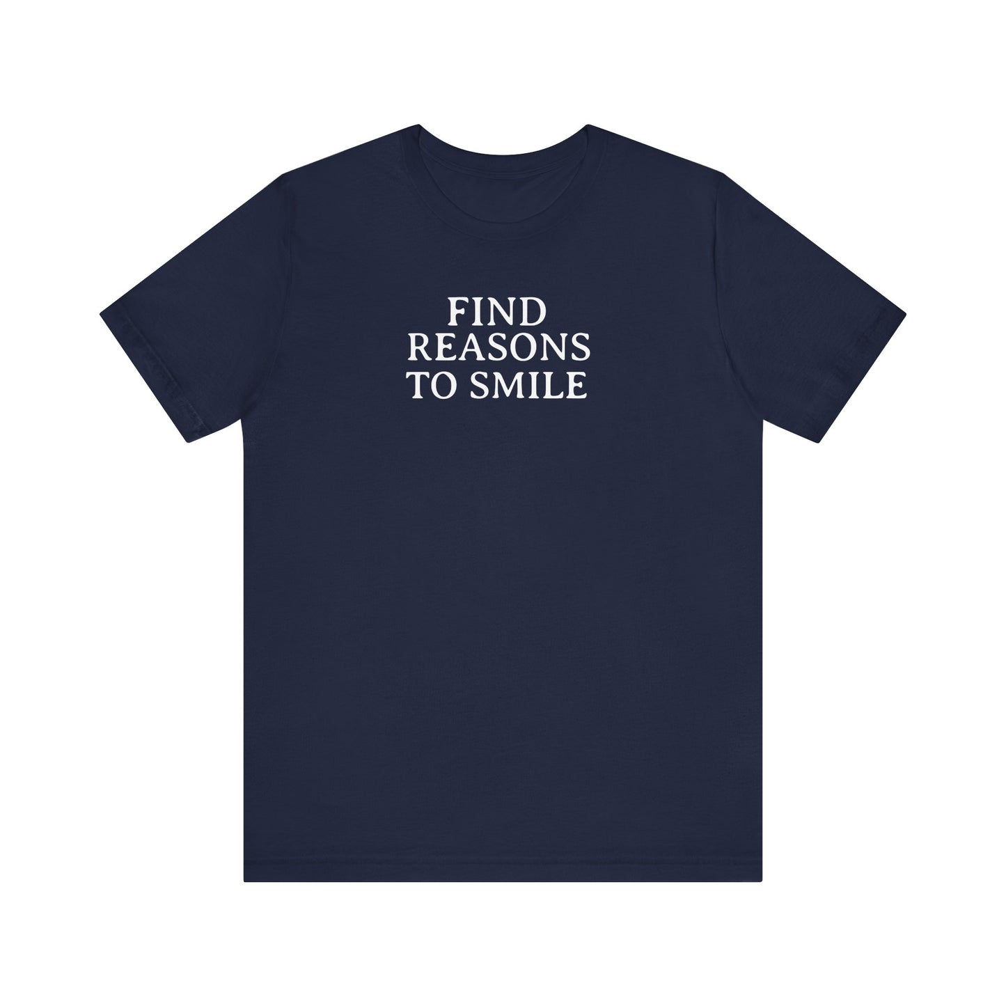 Find Reasons To Smile T Shirt