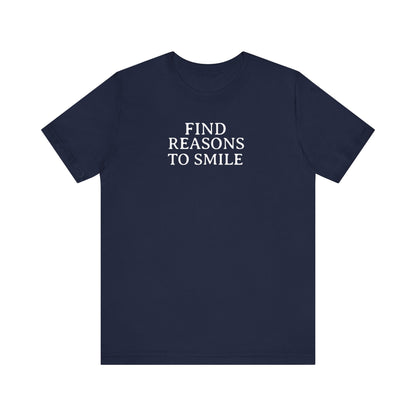 Find Reasons To Smile T Shirt