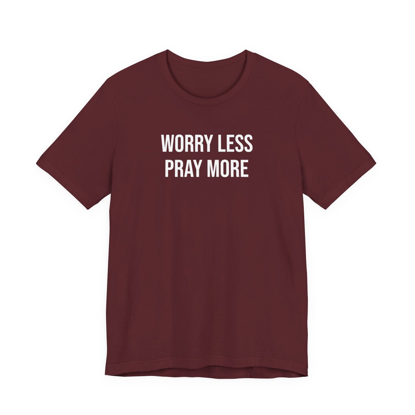 Worry Less Pray More T Shirt