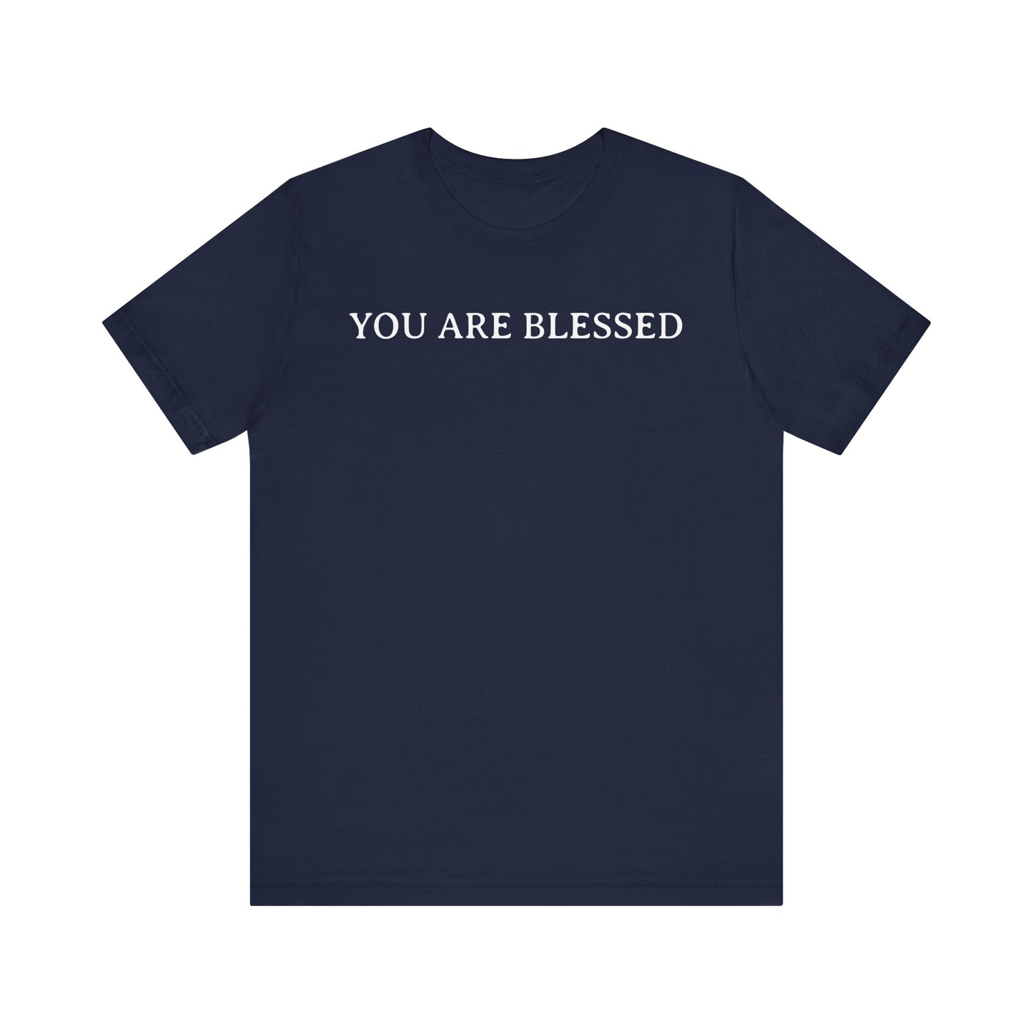 You Are Blessed T Shirt