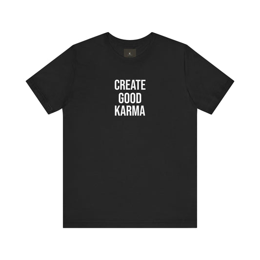 Create Good Karma T-Shirt