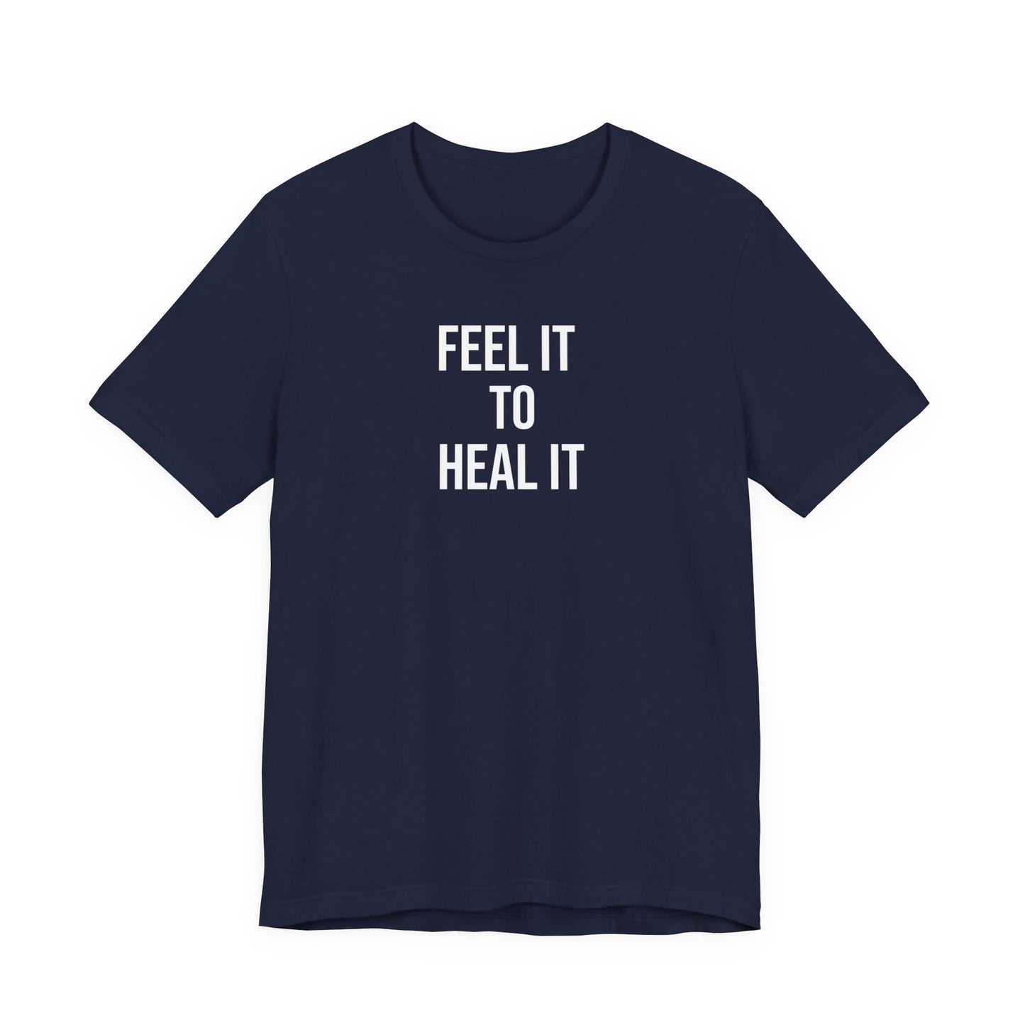 Feel It To Heal It T Shirt