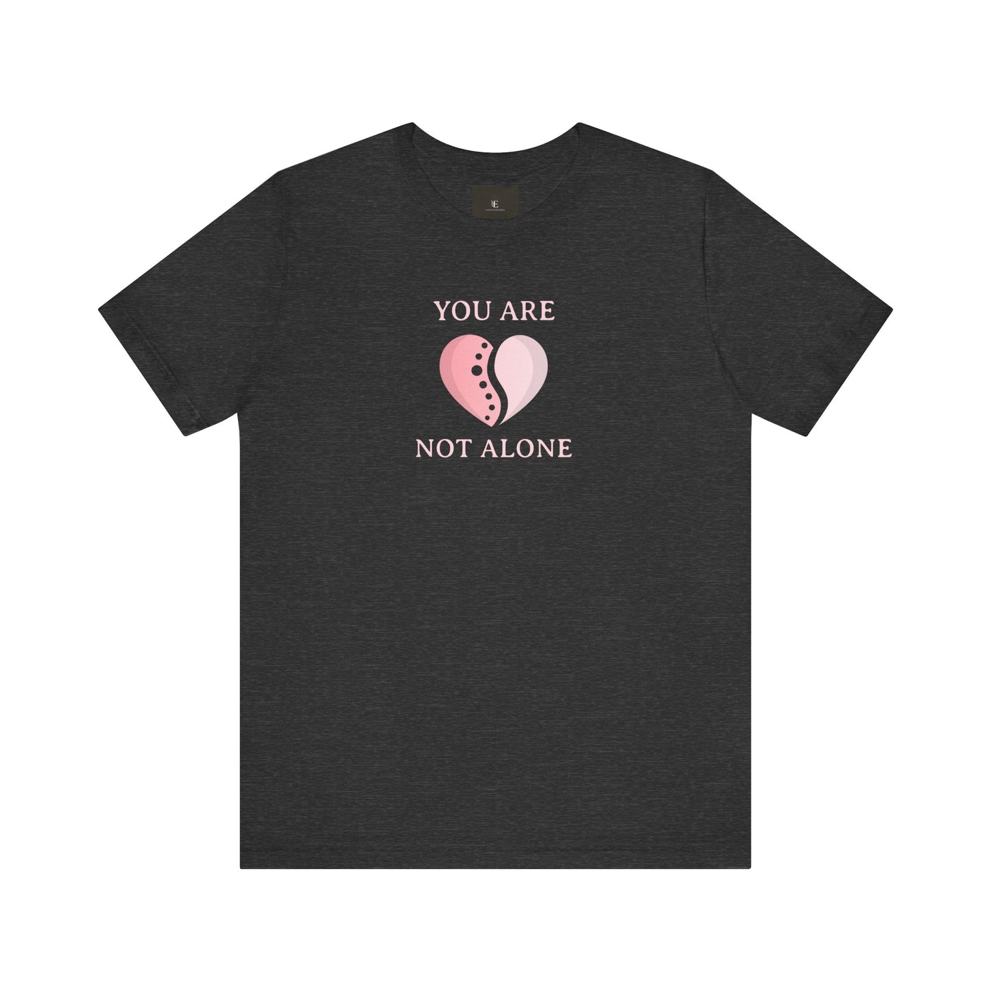 You Are Not Alone T Shirt