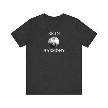 Be In Harmony T Shirt