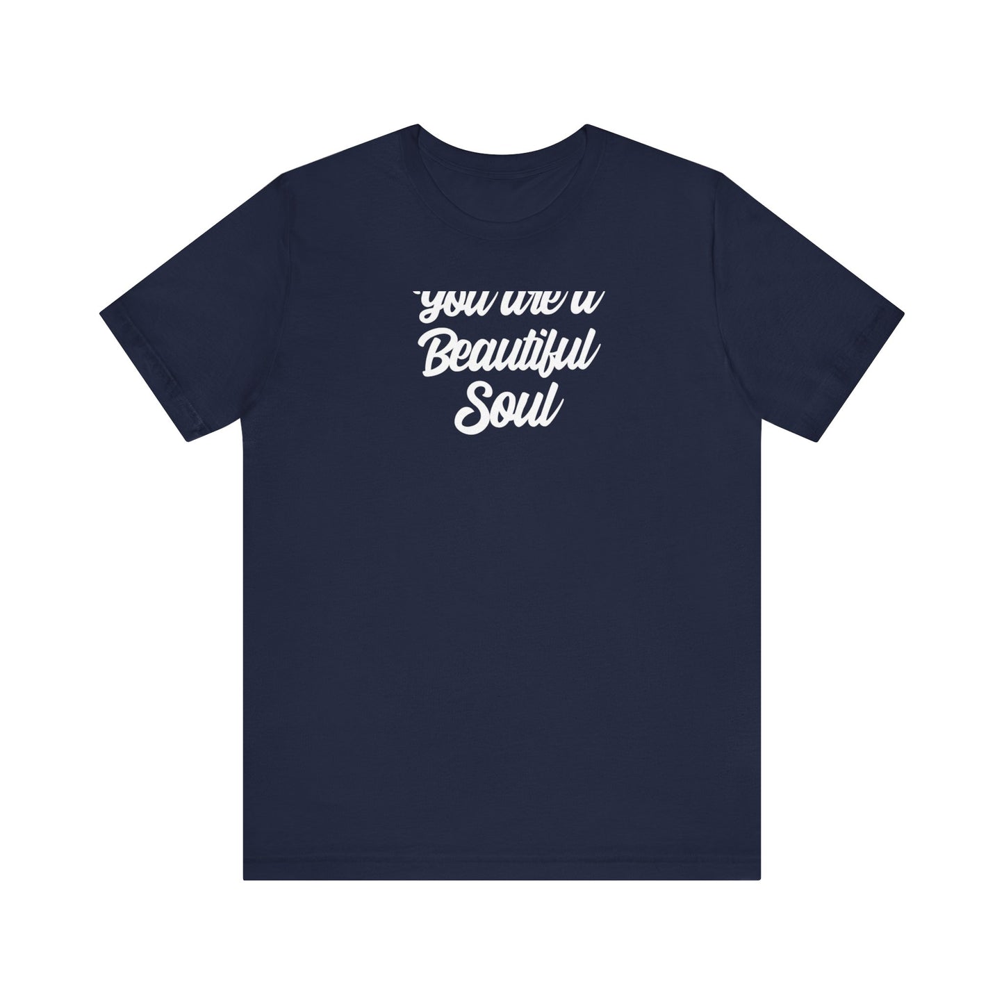 You Are A Beautiful Soul T Shirt