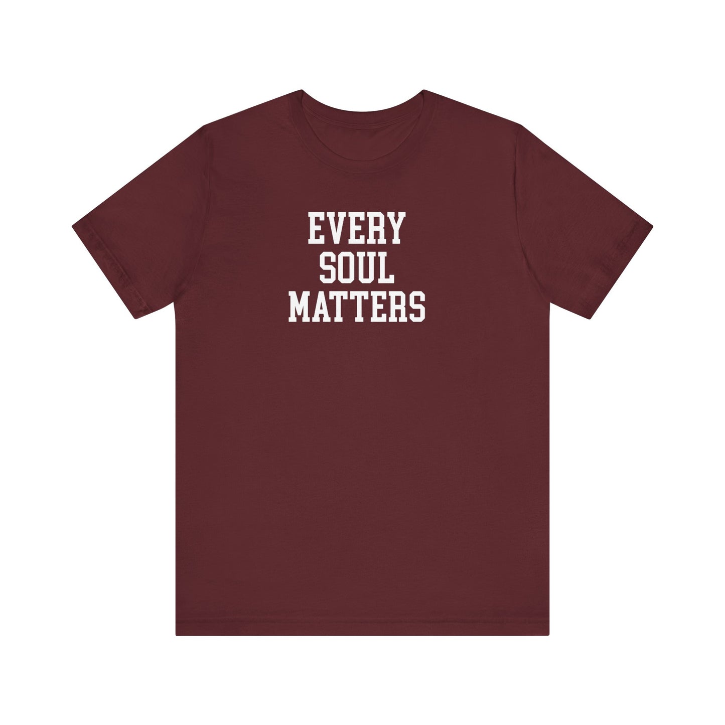 Every Soul Matters T Shirt