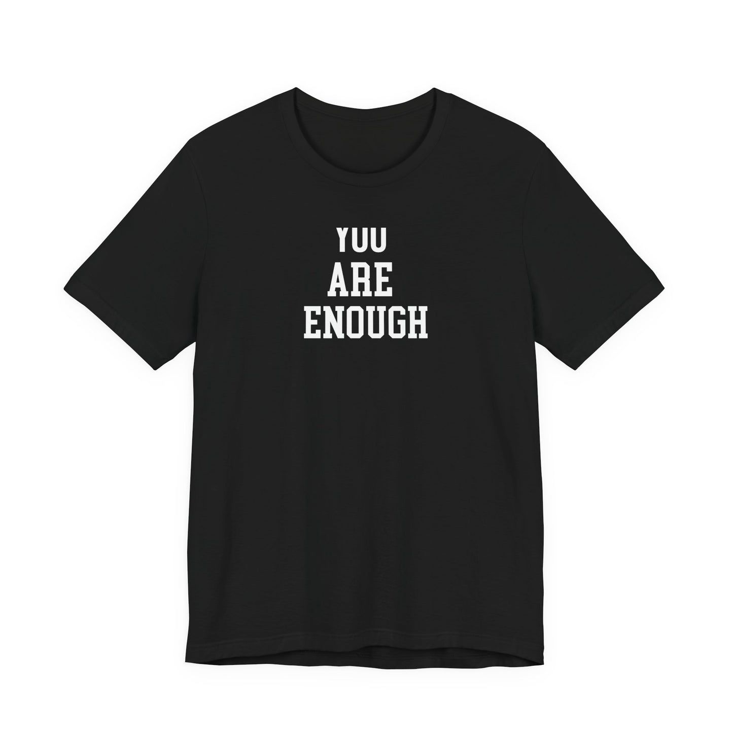 You Are Enough T Shirt