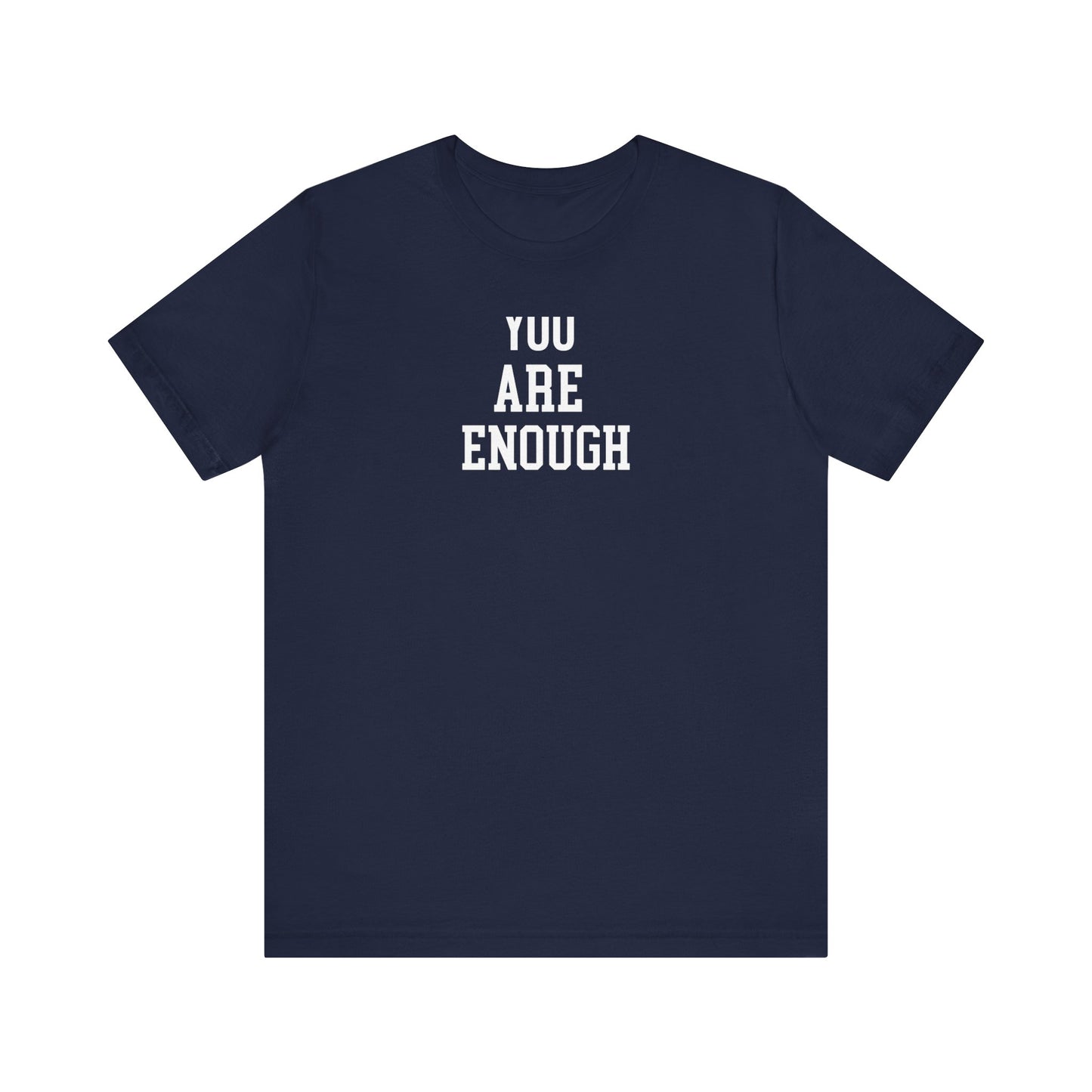 You Are Enough T Shirt