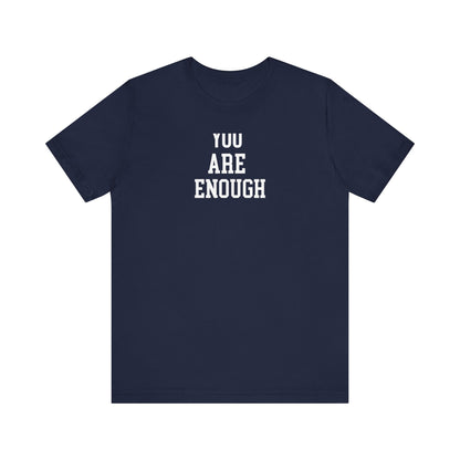 You Are Enough T Shirt