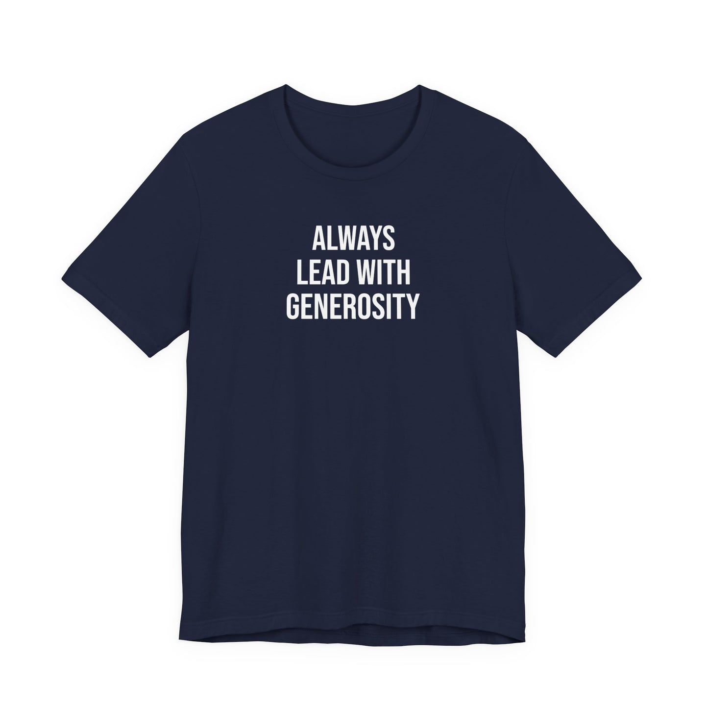 Always Lead With Generosity T Shirt