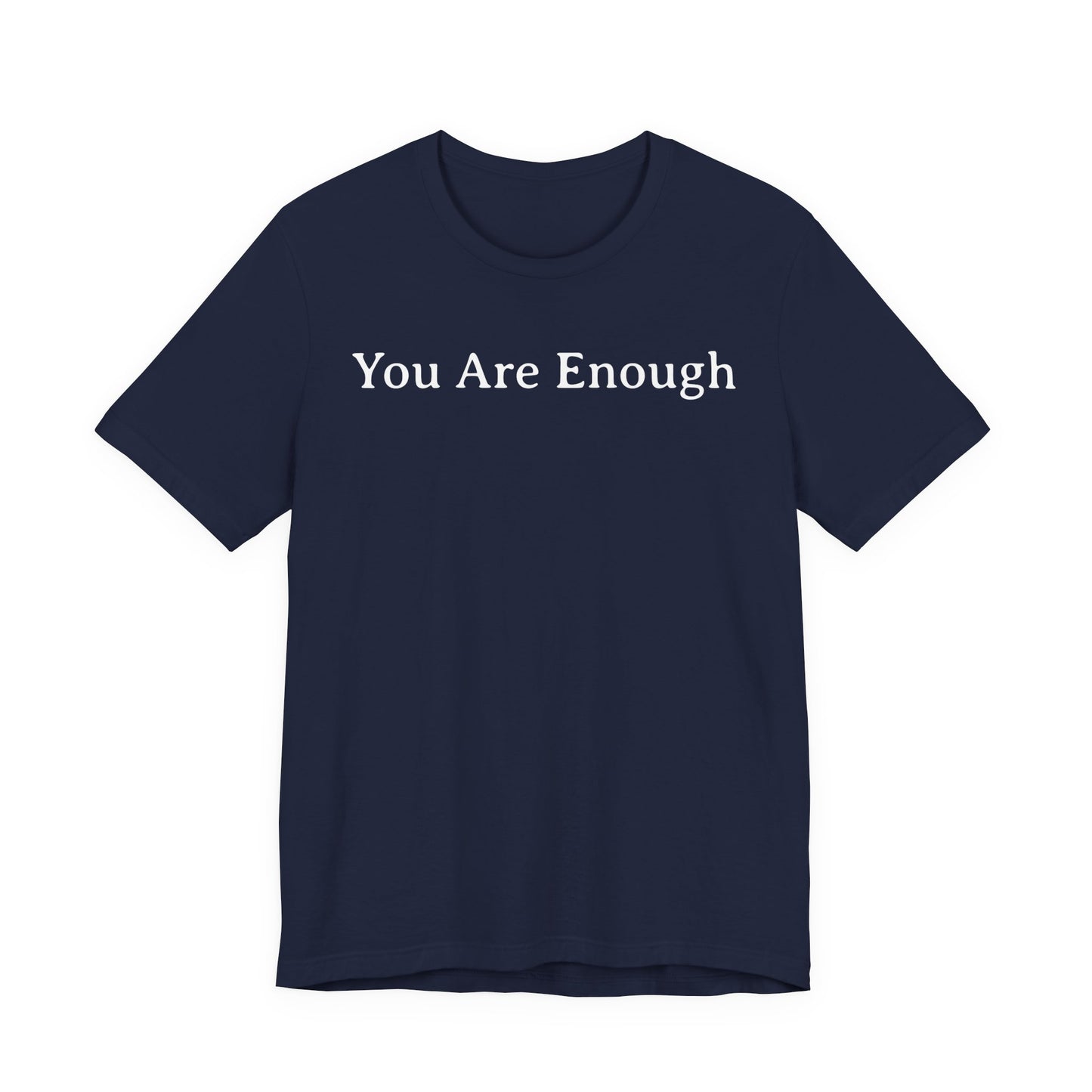 You Are Enough T Shirt