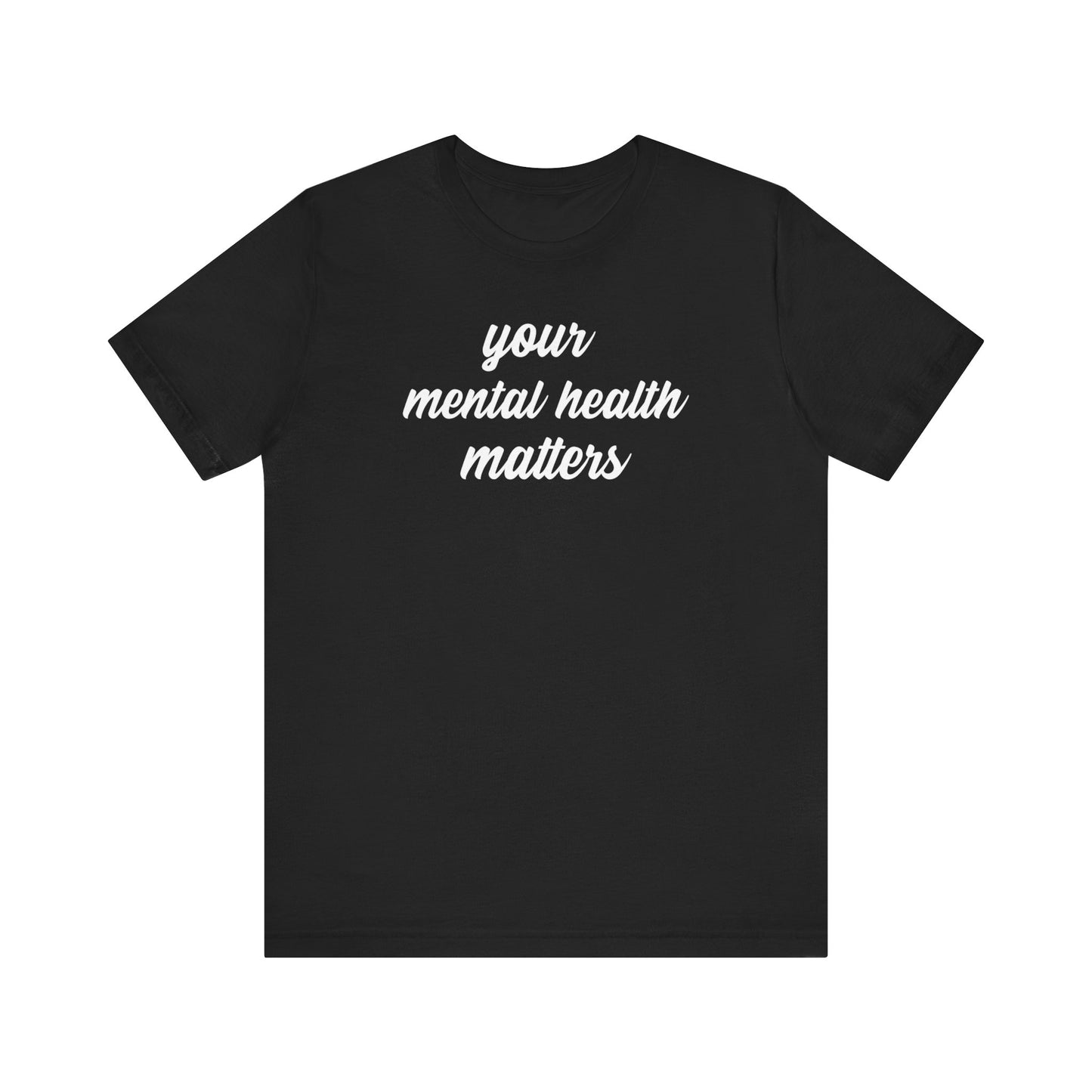 Your Mental Health Matters T Shirt