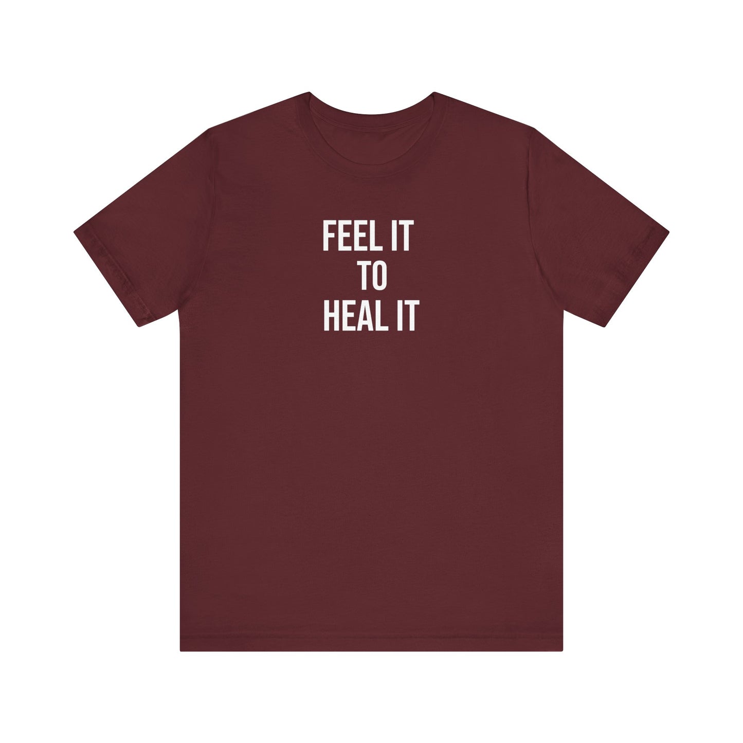 Feel It To Heal It T Shirt