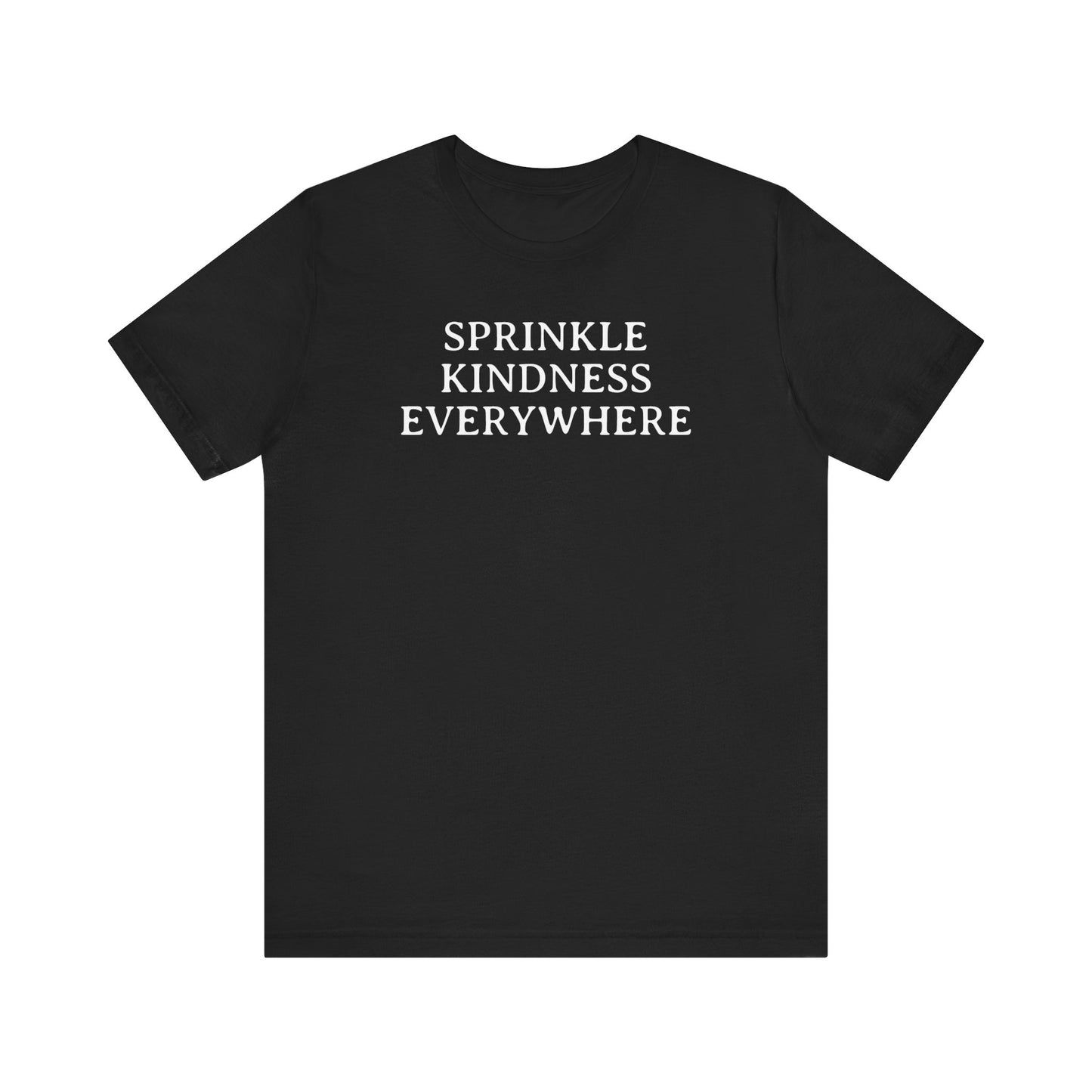 Sprinkle Kindness Everywhere T Shirt